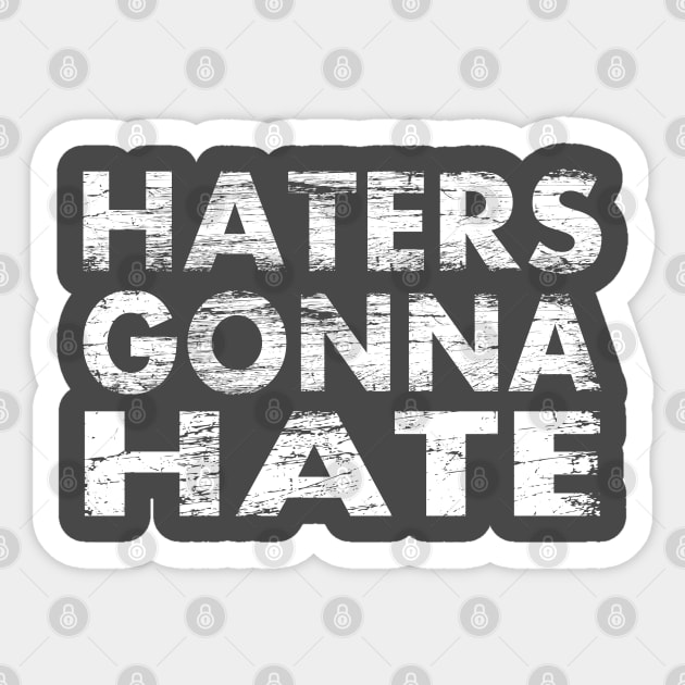 Haters Gonna Hate Sticker by tonycastell